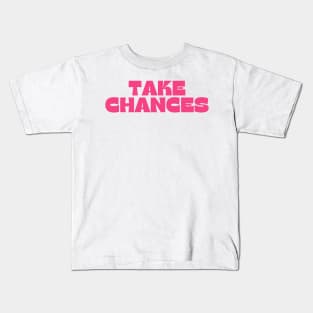 Take Chances. Retro Vintage Motivational and Inspirational Saying. Pink Kids T-Shirt